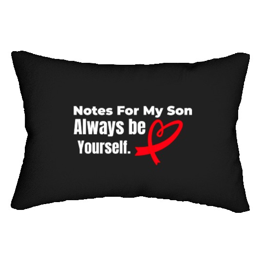 Notes for my son Always be yourself Lumbar Pillows