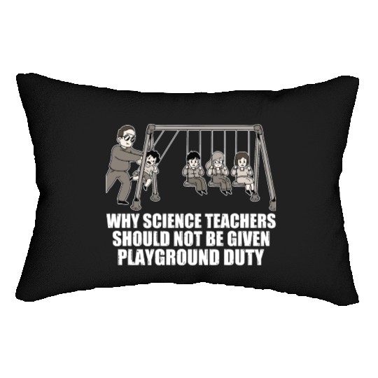Teachers Should Not Be Given Playground Duty 17 Lumbar Pillows