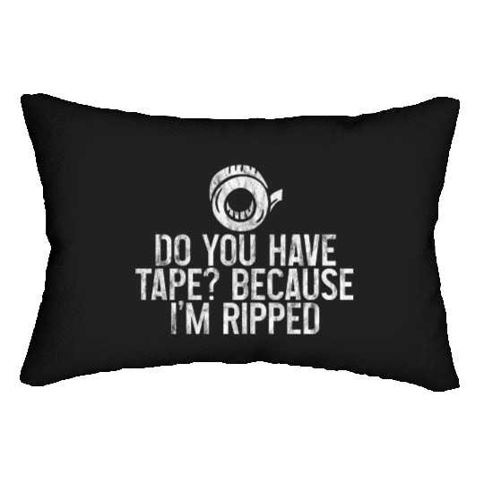 Do You Have Tape Because I'm Ripped 3 Lumbar Pillows