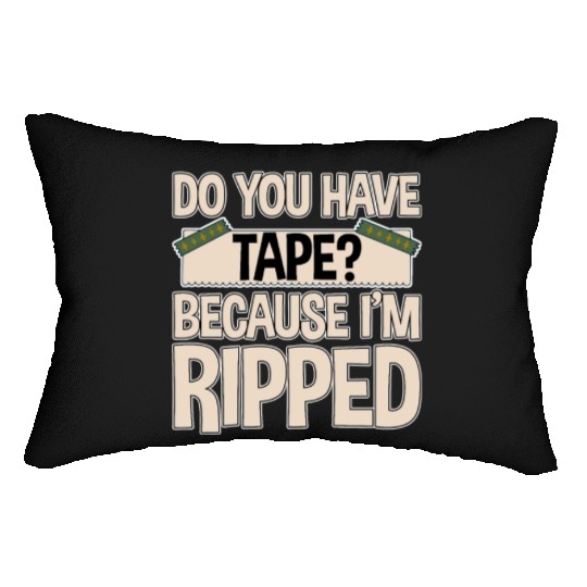 Do You Have Tape Because I'm Ripped 2 Lumbar Pillows