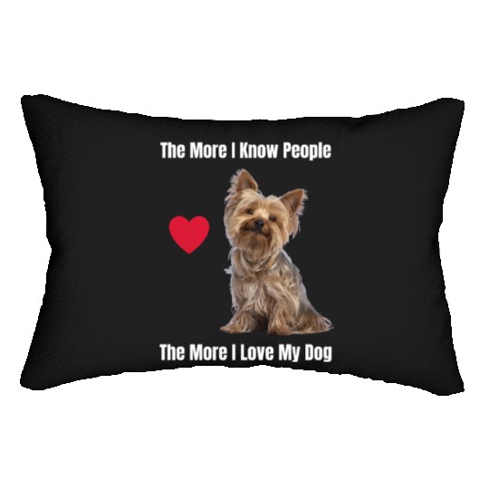 The More I Know People, The More I Love My Yorkie Lumbar Pillows