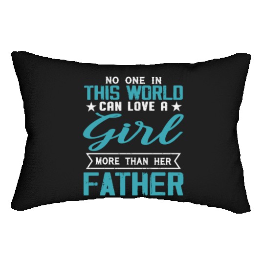 No One In This World Love A Girl More Than Her Dad Lumbar Pillows