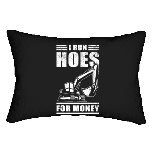 I Run Hoes For Money Construction Excavatorvacatio Lumbar Pillows