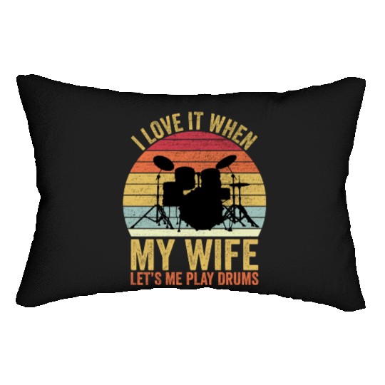 I Love It When My Wife Let s Me Play Drums Lumbar Pillows
