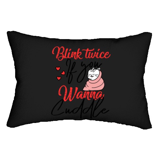 Blink Twice If You Wanna Cuddle Cat Lover Lumbar Pillows