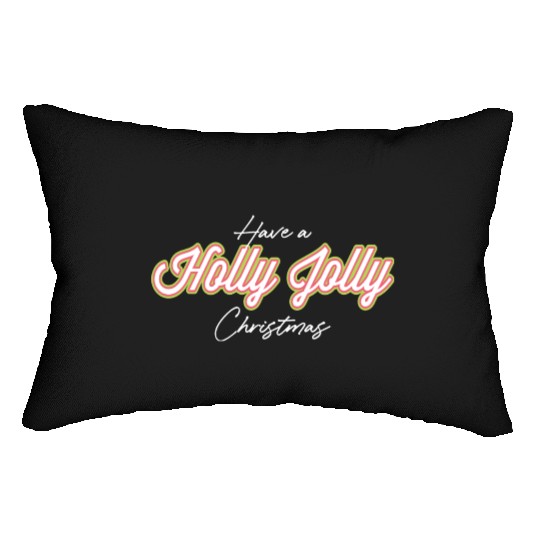 Have A Holly Jolly Christmas Christmas Lumbar Pillows
