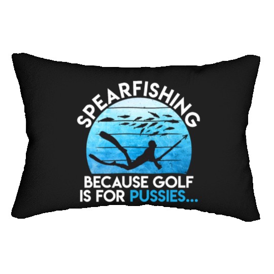 Spearfishing Because Golf is for Pussies Fish Hunt Lumbar Pillows
