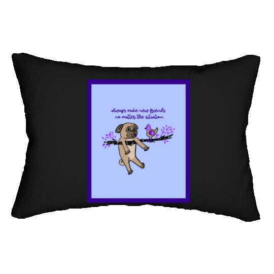 Always Make New Friends No Matter The Situation Lumbar Pillows
