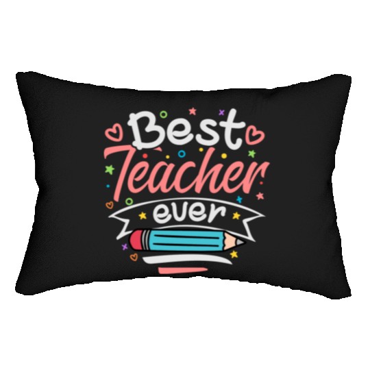 Best Teacher Ever Teacher Appreciation Teachers Lumbar Pillows