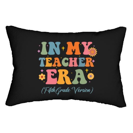 In My Teacher Era 5th Grade Version 5th Grade Lumbar Pillows