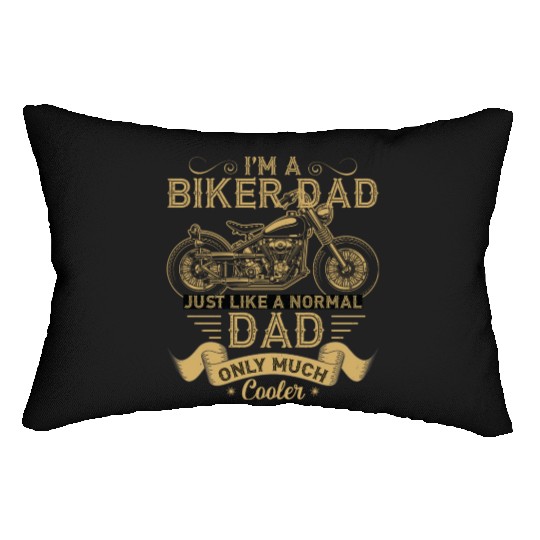 I m A Biker Dad Just Like A Normal Dad Only Much Lumbar Pillows