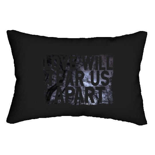 LOVE WILL TEAR US APART Lumbar Pillows