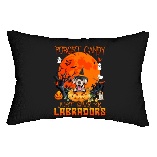 Forget Candy Just Give Me Labradors Pumpkin Lumbar Pillows