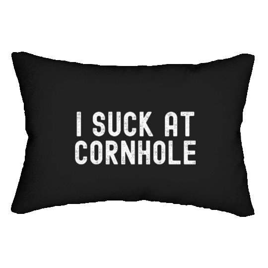 I Suck at Cornhole Lumbar Pillows