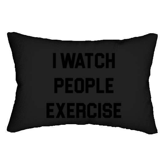 I Watch People Exercise Lumbar Pillows