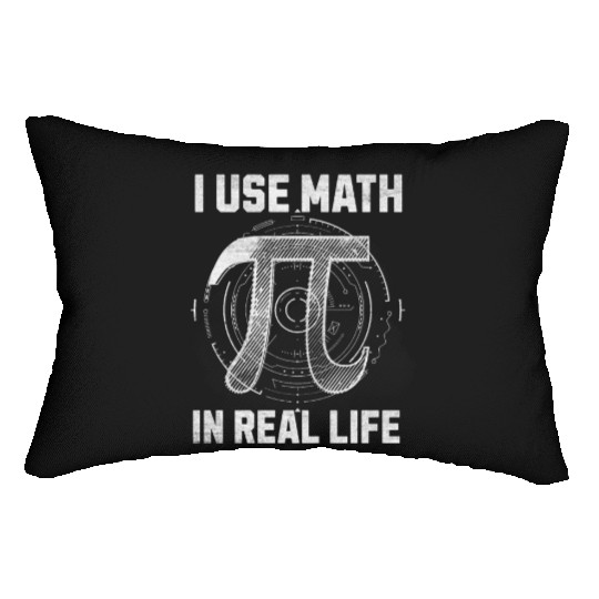 I use math in real life - Smart math teacher funny Lumbar Pillows