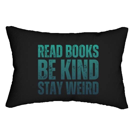 Read Books Be Kind Stay Weird Teacher Lumbar Pillows