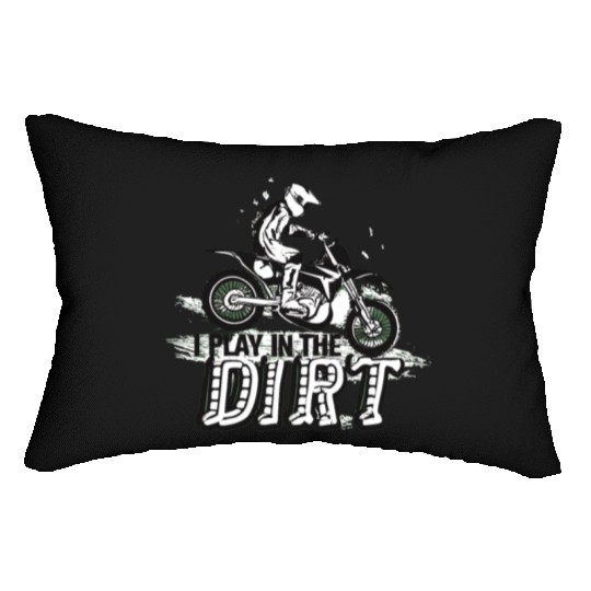 Motocross Dirtbike I Play In The Dirt Lumbar Pillows