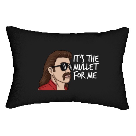 It's The Mullet For Me Mullet Redneck Men's Mullet Lumbar Pillows