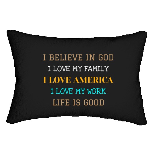 I BELIEVE IN GOD I LOVE MY FAMILY I LOVE AMERICA Lumbar Pillows