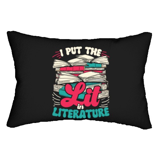 Teacher Teachers I Put The Lit In Literature Lumbar Pillows