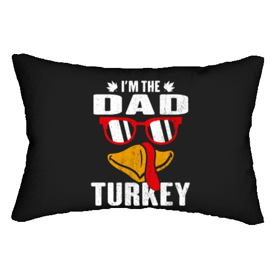 I m The Dad Turkey Family Thanksgiving Gift Lumbar Pillows