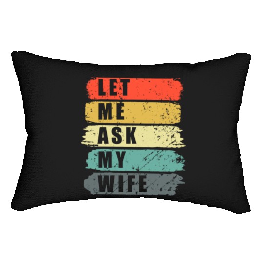 Let Me Ask My Wife Funny Humor Couples Lumbar Pillows