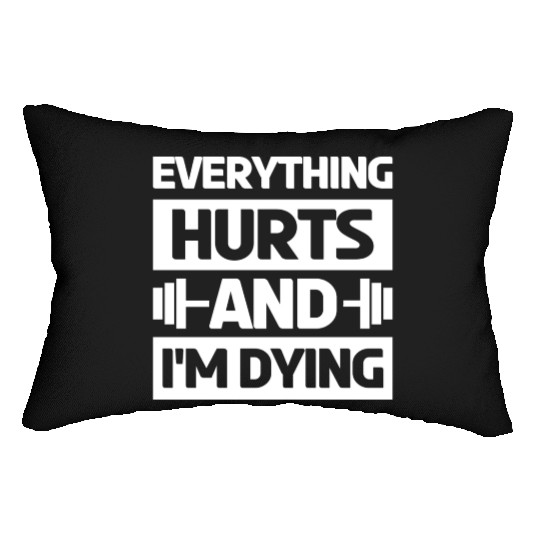 Everything Hurts And Im Dying Workout Gym Gym Wear Lumbar Pillows