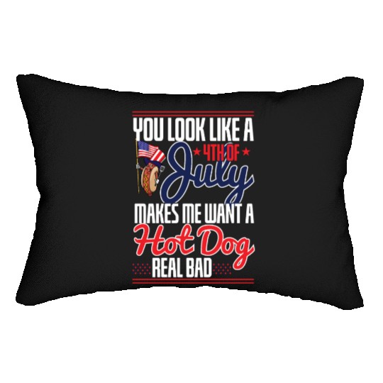 You Look Like A 4Th Of July Makes Me Want A Hot Lumbar Pillows