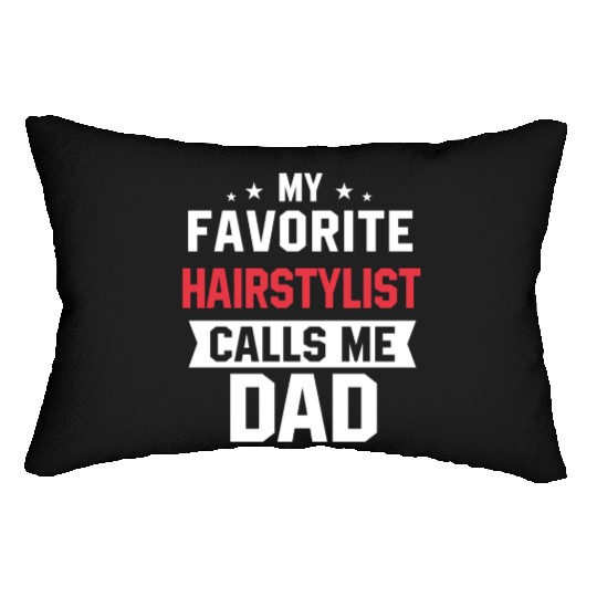 My Favorite Hairstylist Calls Me Dad Lumbar Pillows