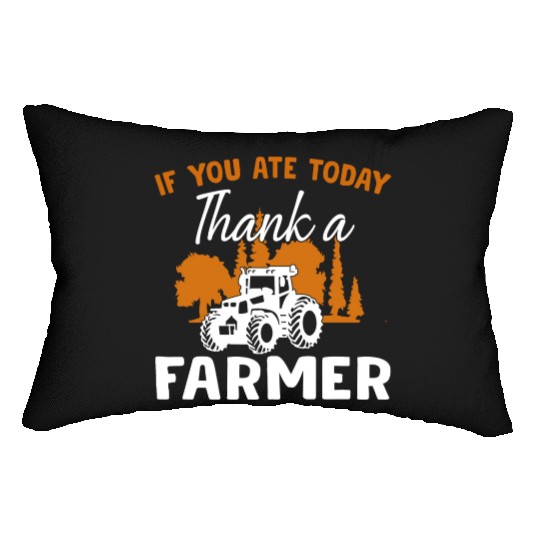 If You Ate Today Thank A Farmer Farmer Lumbar Pillows