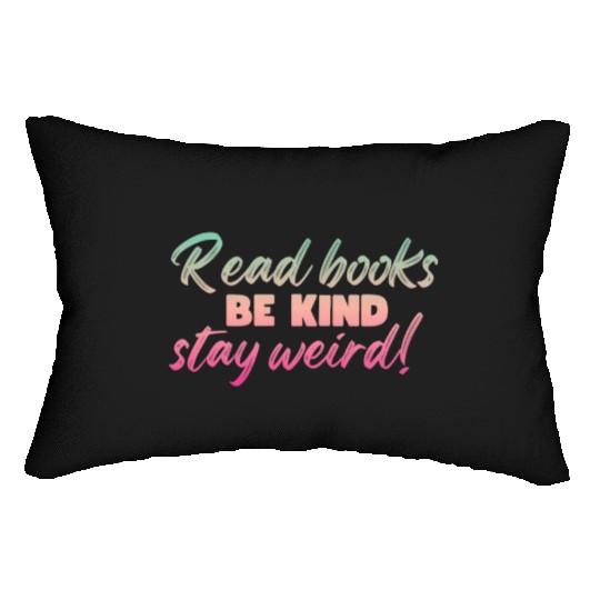 Read Books Be Kind Stay Weird Teacher Lumbar Pillows