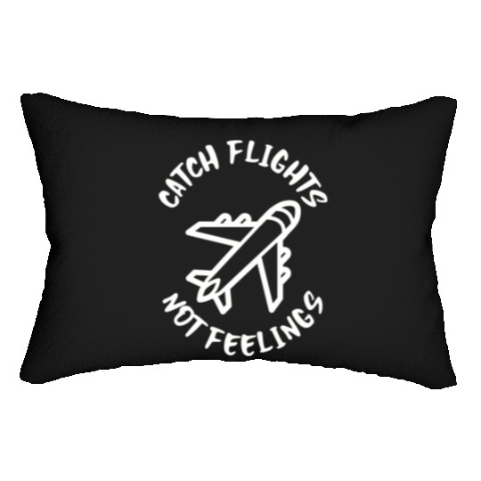 Catch flights not feelings Lumbar Pillows