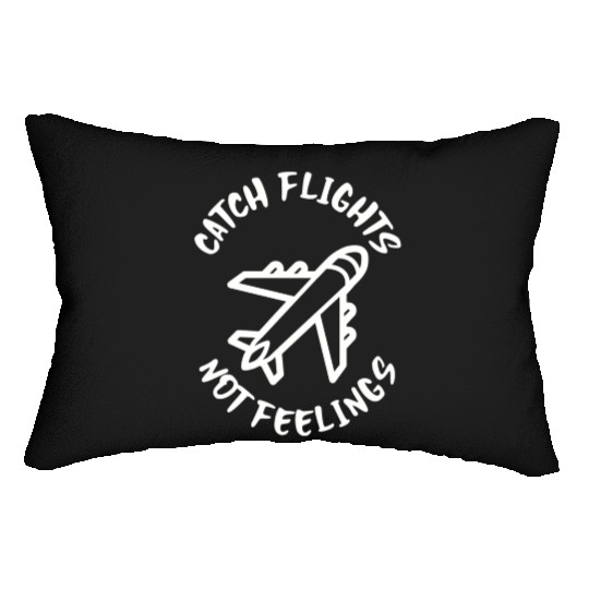 Catch flights not feelings Lumbar Pillows
