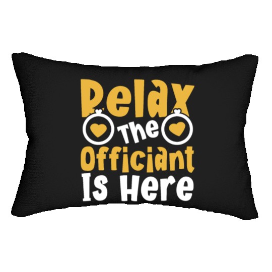 Relax The Officiant Is Here Wedding Licensed Lumbar Pillows