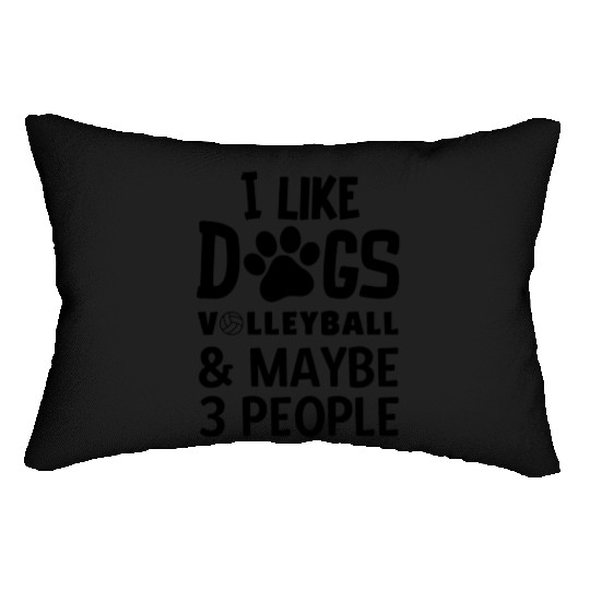 I Like Dogs Volleyball Maybe 3 People Funny Dog Lo Lumbar Pillows
