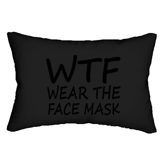 Wtf Wear The Face Mask Funny Gift Lumbar Pillows
