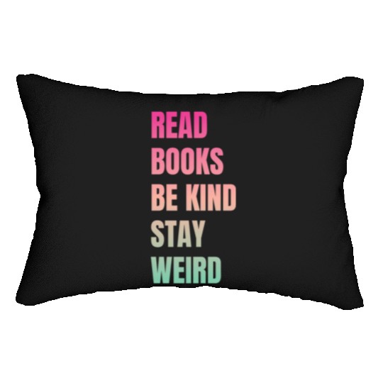 Read Books Be Kind Stay Weird Teacher Lumbar Pillows