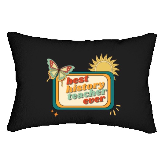 Teacher Appreciation, best history teacher ever Lumbar Pillows