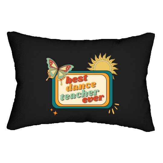 Teacher Appreciation, best dance teacher ever Lumbar Pillows