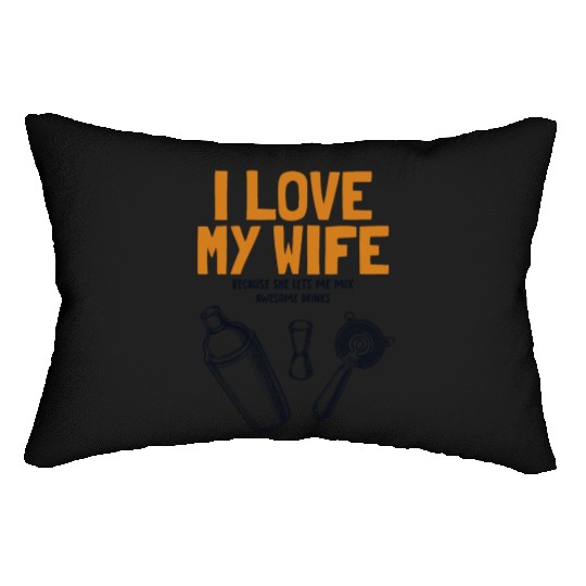 I Love My Wife Bartender Mixologist Barmaid Lumbar Pillows