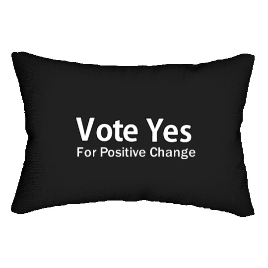 vote yes for positive change Lumbar Pillows