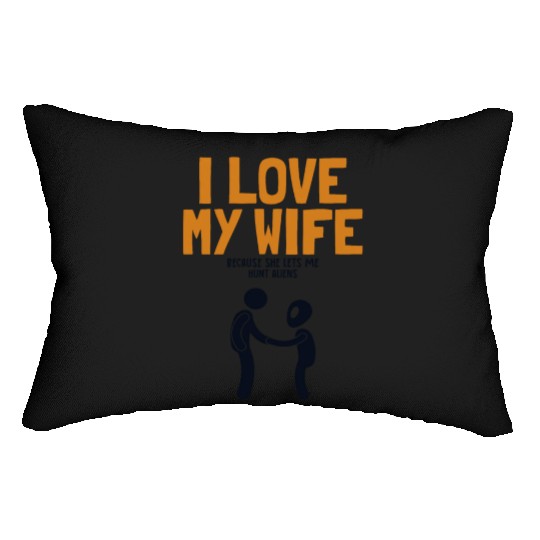 I Love My Wife Hunt Aliens Ufo Conspiracy Alien Lumbar Pillows