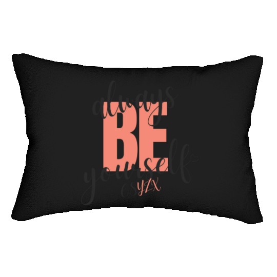 Always be yourself Lumbar Pillows
