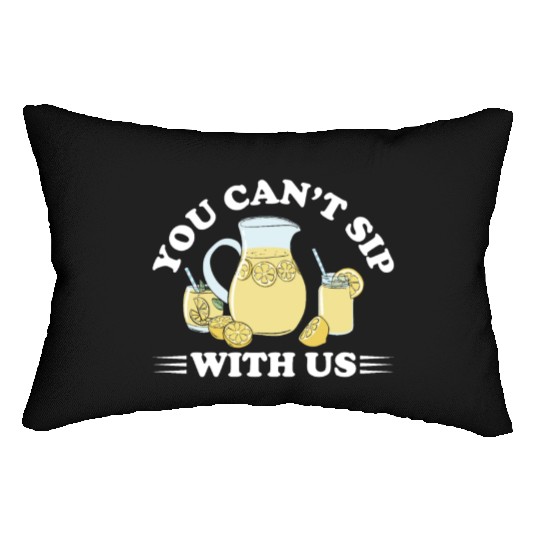 You Can't Sip With Us Lemonade Lemon Juice Lumbar Pillows