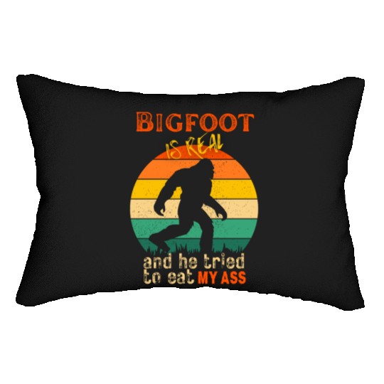 Bigfoot is real and he tried to eat my ass Lumbar Pillows