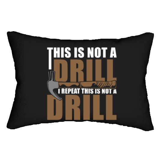 This is Not a Drill Lumbar Pillows