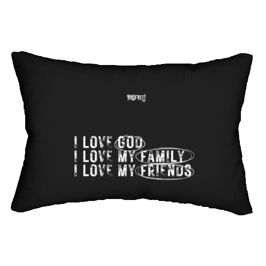 I love God. I love my family. I love my friends Lumbar Pillows