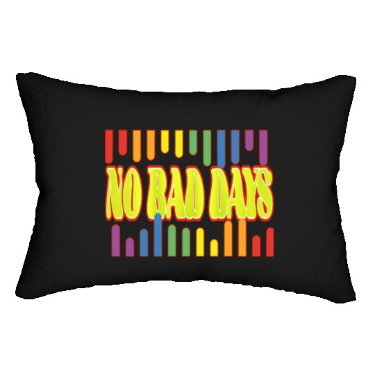 No bad days Lumbar Pillows