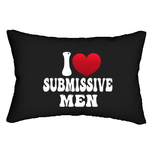 I Love Submissive Men I Heart Submissive Men Lumbar Pillows